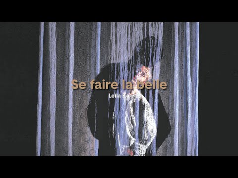 💃 SE FAIRE LA BELLE - LEÏLA KA