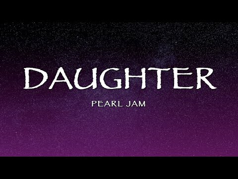 Pearl Jam - Daughter (Lyrics)