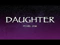 Pearl Jam - Daughter (Lyrics)