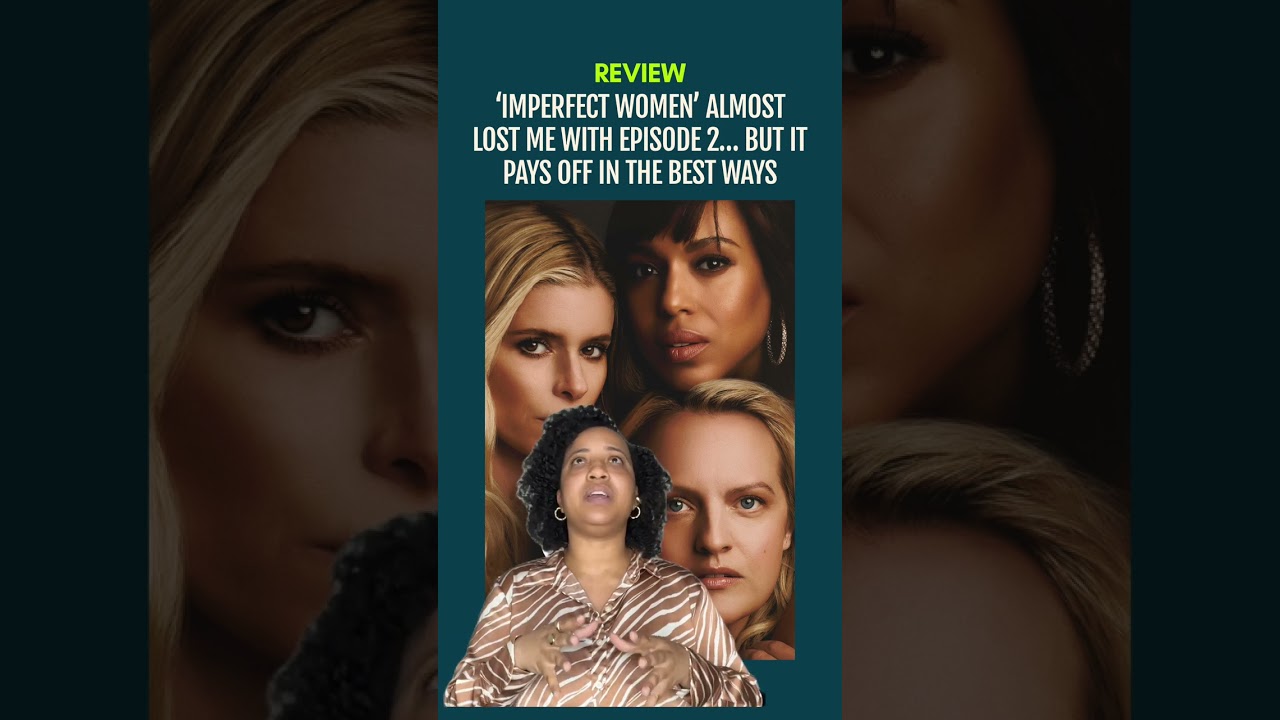 ‘Imperfect Women’ Almost Lost Me With Episode 2… But Keep Watching It Pays Off | Kerry Washington