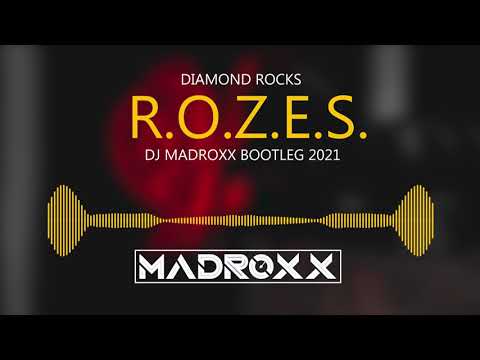 Daimond Rocks - R.O.Z.E.S (DJ MADROXX BOOTLEG 2k21)