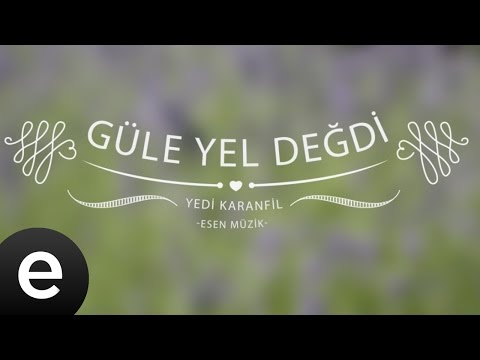 Güle Yel Değdi (Yedi Karanfil) - Esen Müzik