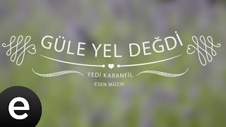 Güle Yel Değdi (Yedi Karanfil) - Esen Müzik