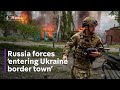 Ukraine Russia war: Putin forces advance on border town near Kharkiv