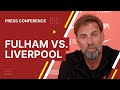Alisson fine, Konate out for a while - Fulham vs. Liverpool | Jurgen Klopp Press Conference