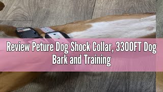 Review Peture Dog Shock Collar, 3300FT Dog Bark and Training Collar Combo with Beep, Vibration, Safe