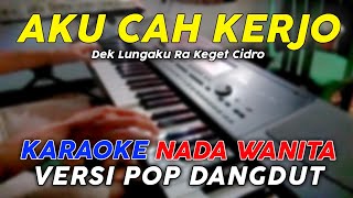Download lagu Aku Cah Kerjo - Karaoke Nada Wanita || Versi Pop Dangdut Koplo mp3