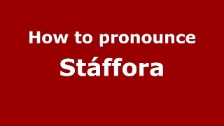 How to pronounce Stáffora