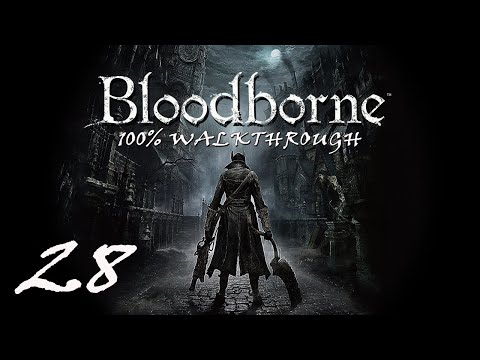 Bloodborne - 100% Walkthrough Part 28 : The One Reborn (Boss)