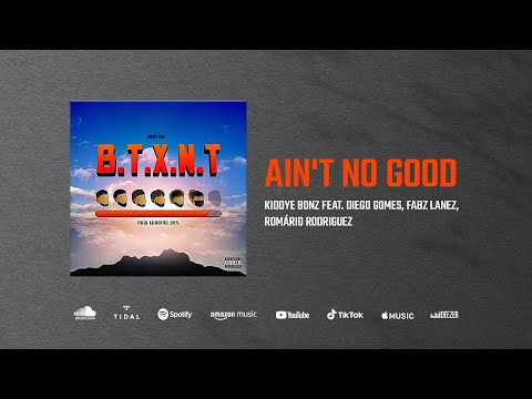 Kiddye Bonz feat. Diego Gomes, Romário Rodriguez, Diego Gomes - Ain't No Good (Audio)