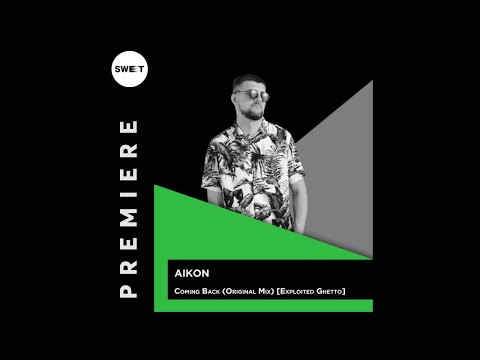 PREMIERE : AIKON - Coming Back (Original Mix) [Exploited Ghetto]