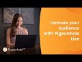 Connect, Engage and Collaborate Effectively With Pigeonhole Live