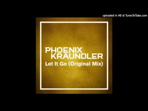 Phoenix Kraundler - Let It Go (Original Mix)