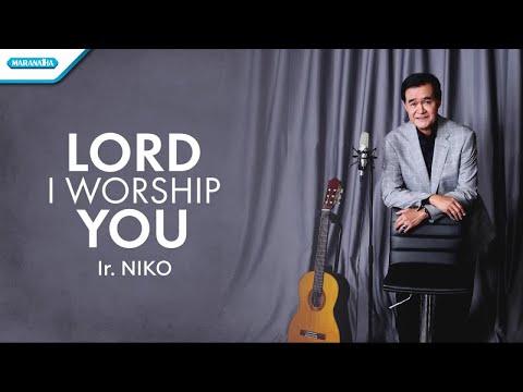 Lord I Worship You - Ir. Niko (Official lyric video)