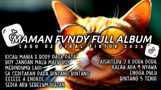 Download lagu DJ MAMAN FVNDY FULL ALBUM | DJ KICAU MANIA X BODY PATA PATA🎵JANGAN MALU MALU BOY - TIKTOK TERBARU mp3