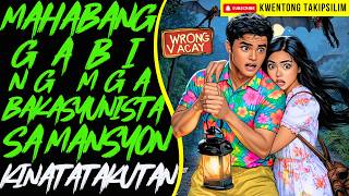 MAHABANG GABI NG MGA BAKASYUNISTA SA MANSYON NA KINAKATAKUTAN | Kwentong Aswang True Story