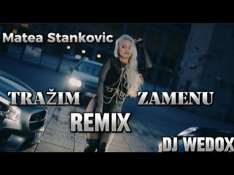 Matea Stankovic-  Tražim zamenu ( DJ WEDOX remix  )2021