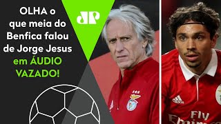 “É um filho da p***”: Saiba o que o meia do Benfica falou de Jorge Jesus