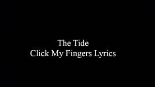 The Tide - Click My Fingers Lyric Video