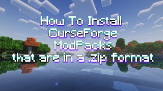 How to Install CurseForge Modpacks From a .zip File