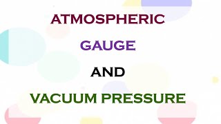 Atmospheric pressure, Gauge pressure and Vacuum pressure