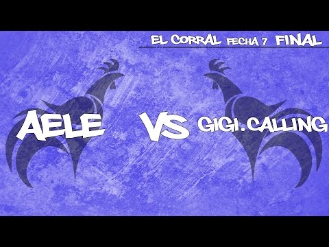 El Corral - Aele vs GiGi.Calling (Final) | Fecha 7