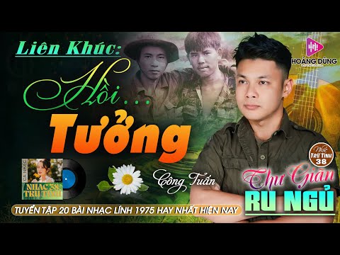 HỒI TƯỞNG, ĐÊM TÂM SỰ - CÔNG TUẤN ➤ LK Nhạc Lính 1975 | Rumba Hải Ngoại Hay Vượt Thời Gian