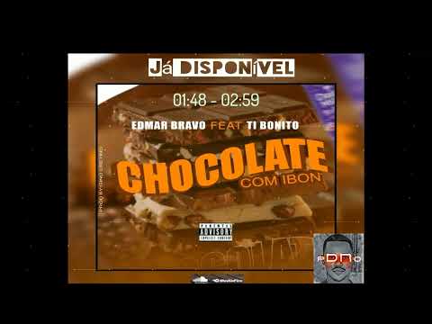 Chocolate Com Ibon-Edmar Bravo Ft Ti Bonito-[Prod  By Dj Gino Cretino]