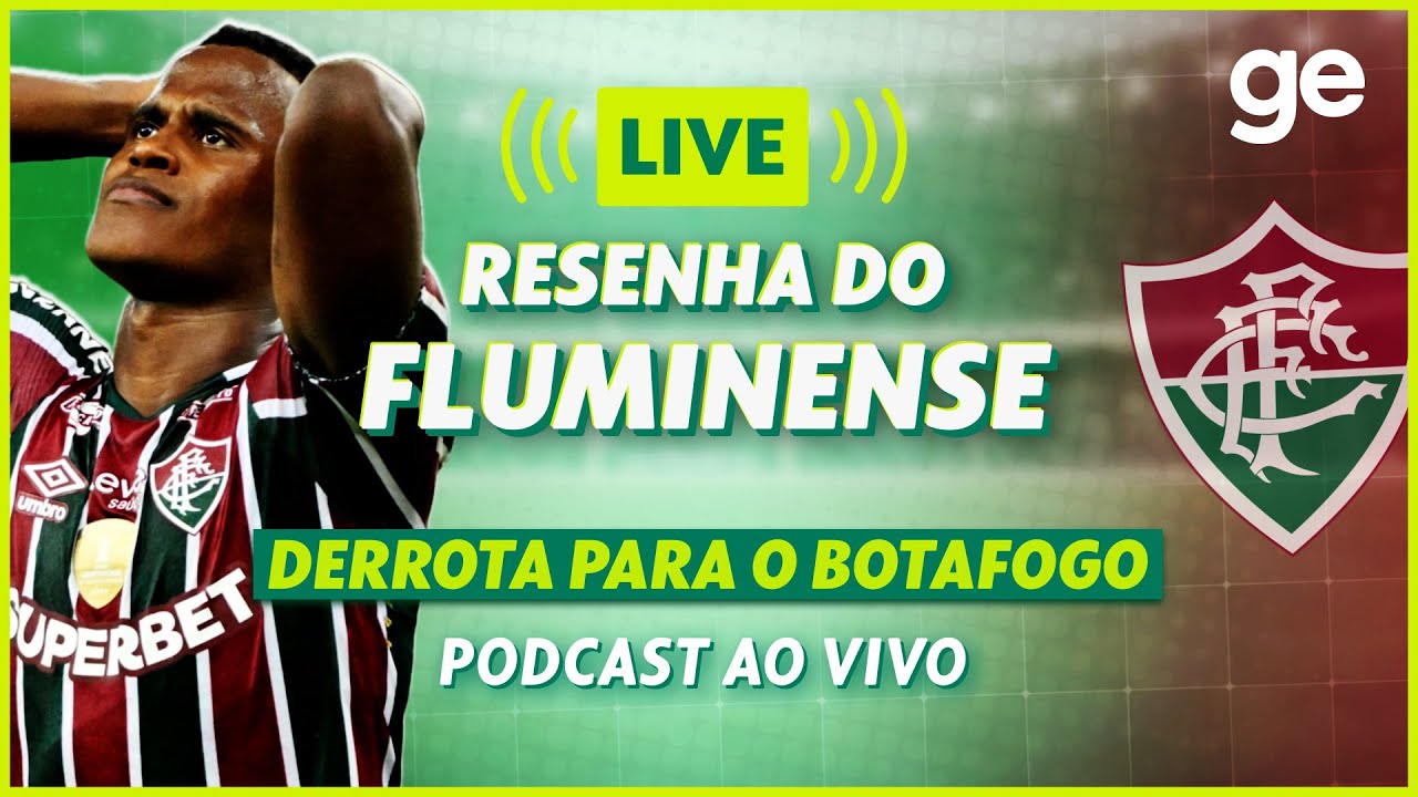 AO VIVO! GE FLUMINENSE ANALISA DERROTA PARA O BOTAFOGO PELO BRASILEIRÃO | #live | ge.globo