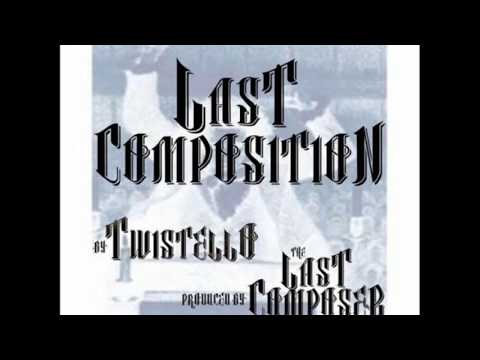 TWISTELLO - Last Composition  (Prod. THE LAST COMPOSER)