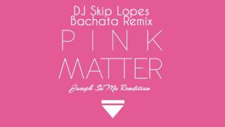 Frank Ocean (Cover) -  Pink Matter (DJ Skip Lopes Bachata Remix)