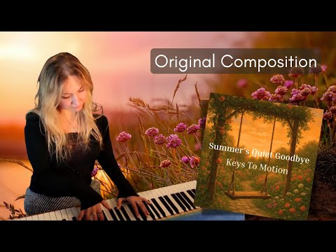 Summer's Quiet Goodbye Original Piano Composition by Keys To Motion