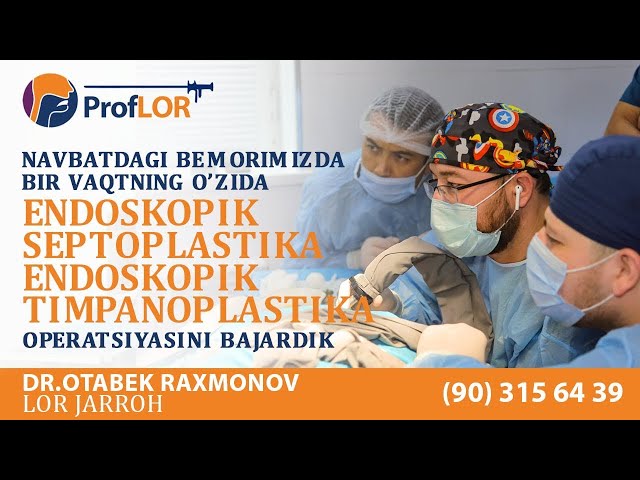 Bemorimizda bir vaqtda Endoskopik Septoplastika + Endoskopik Timpanoplastika operatsiyasini bajardik