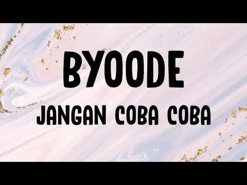 Byoode - Jangan Coba-Coba (Lirik)