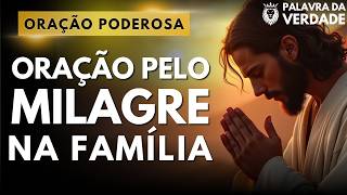 Oração do Milagre na Família - Apresente Sua Família Para Deus - Mensagem e Oração Poderosa