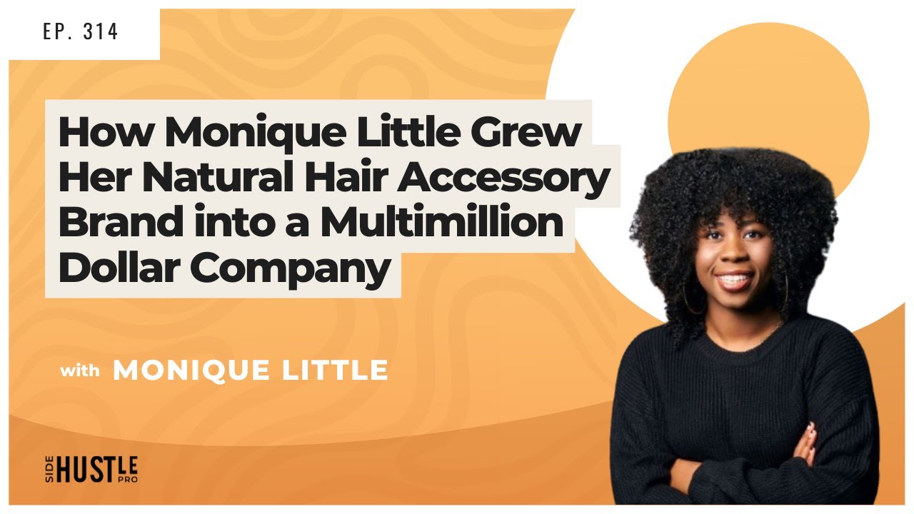 Nurturing Natural Beauty: Monique Little's Path to a Multimillion-Dollar Natural Hair Accessory Empire