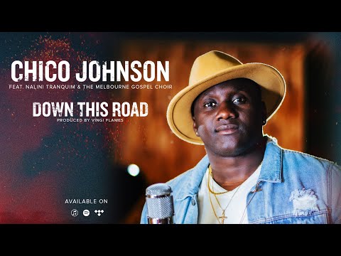 Chico Johnson feat. Nalini Tranquim & The Melbourne Gospel Choir - Down This Road