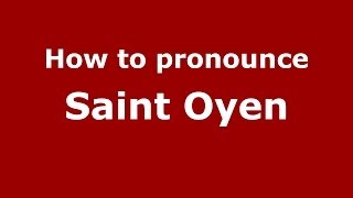 How to pronounce Saint Oyen
