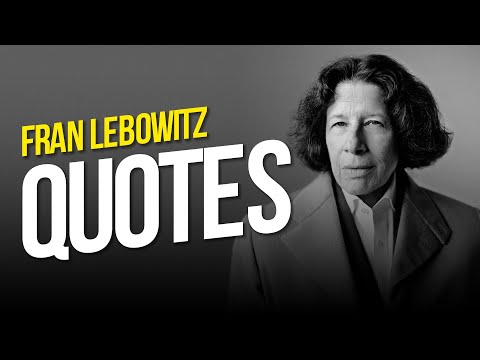 Fran Lebowitz Quotes and Sayings