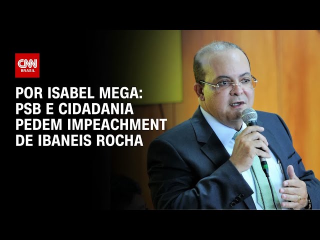 PSB e Cidadania pedem impeachment de Ibaneis Rocha | BASTIDORES CNN