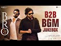 BRO Telugu Movie B2B BGM Jukebox Pawan Kalyan Sai Tej Thaman S P Samuthirakani Mango Music