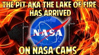END of DAYS - The PIT aka The LAKE of FIRE Has ARRIVED - On NASA Cams