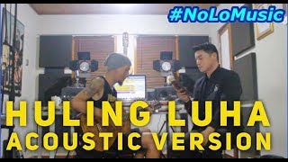HULING LUHA (ACOUSTIC VERSION) BY NOLO & RAMON NGILER | MY FIRST FILIPINO SINGLE | NoLo Music