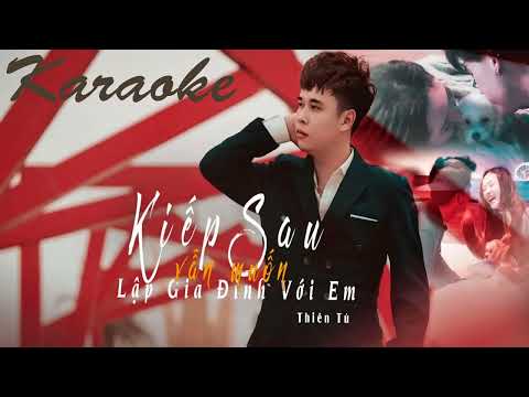 Kiếp Sau Vẫn Muốn Lập Gia Đình Với Em Karaoke | Thiên Tú | Beat Chuẩn Tone Nam