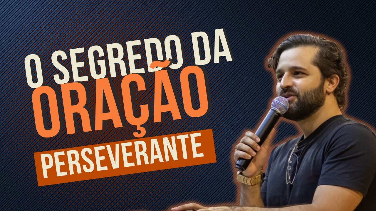 [PREGAÇÃO] ENTENDA PORQUE VOCÊ DEVE PERSEVERAR EM ORAÇÃO - Diogo Dantas