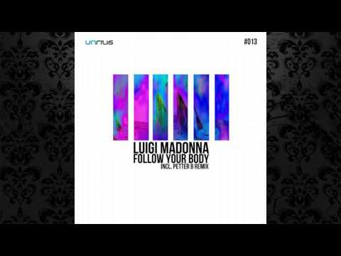 Luigi Madonna - Follow Your Body (Petter B Remix) [UNRILIS]