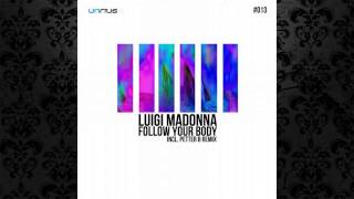 Luigi Madonna - Follow Your Body (Petter B Remix) [UNRILIS]