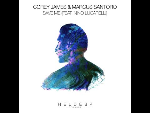 Corey James & Marcus Santoro feat. Nino Lucarelli - Save Me (Extended Mix)