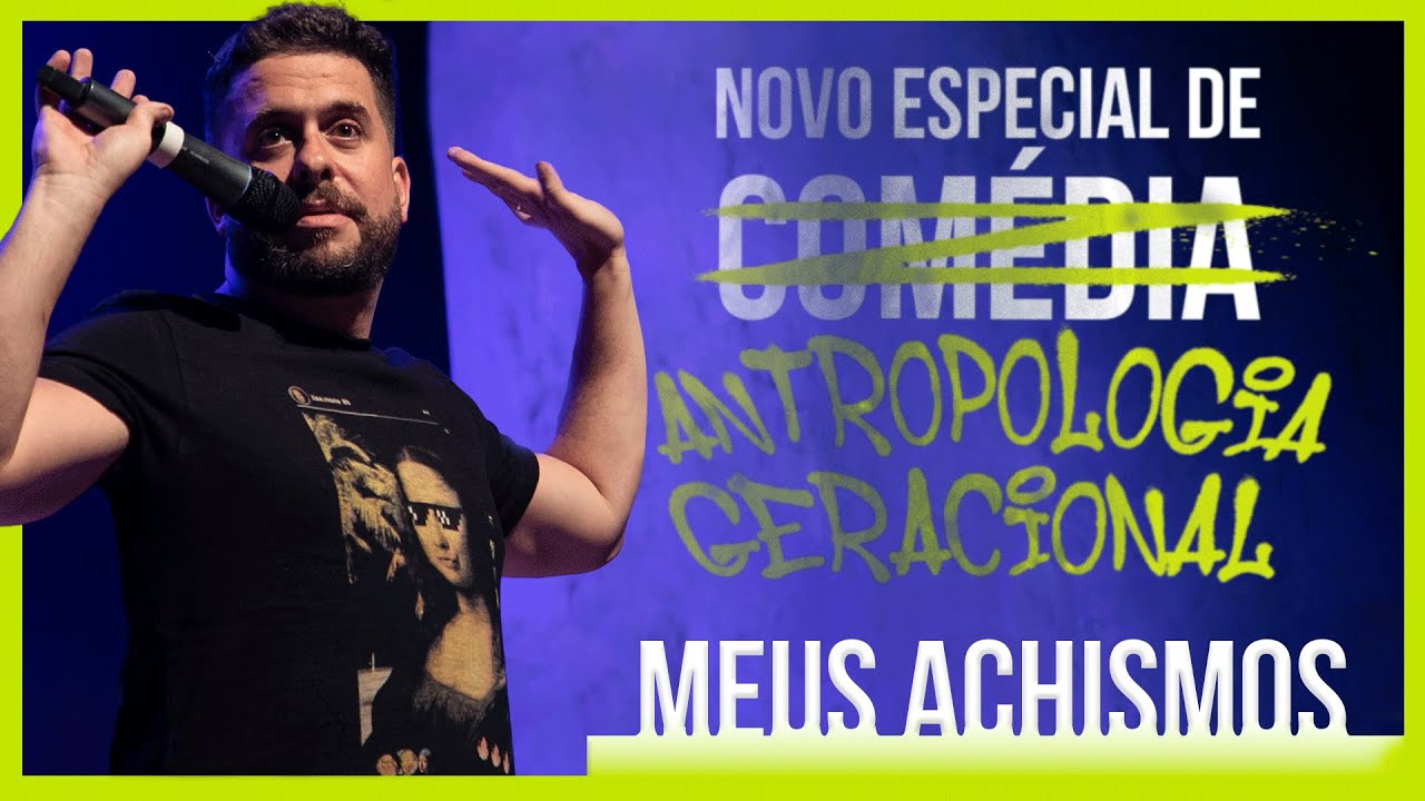 MEUS ACHISMOS | ESPECIAL DE COMÉDIA