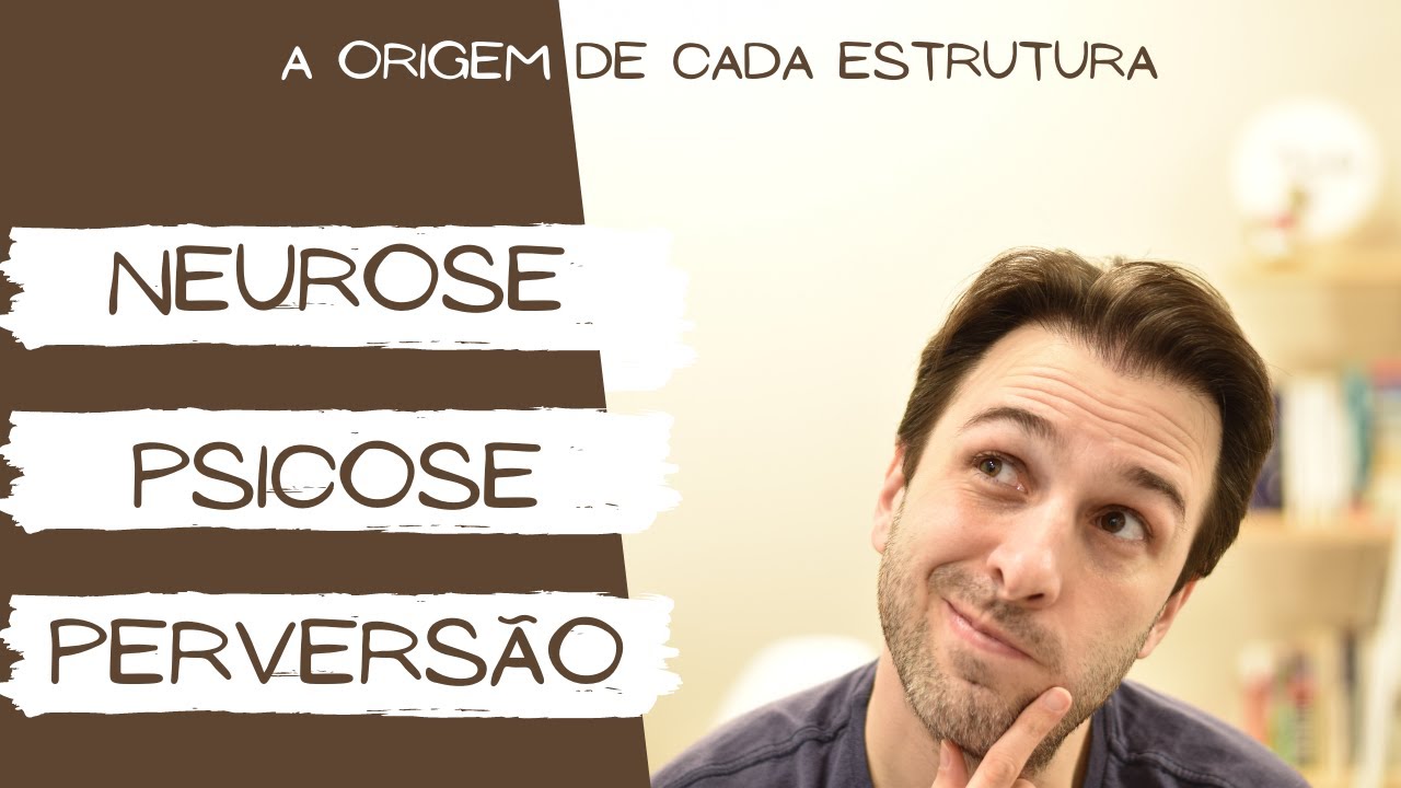 Neurose x Psicose x Perversão - Entenda as estruturas clínicas